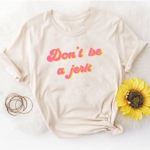 Don't Be a Jerk Graphic Tee large